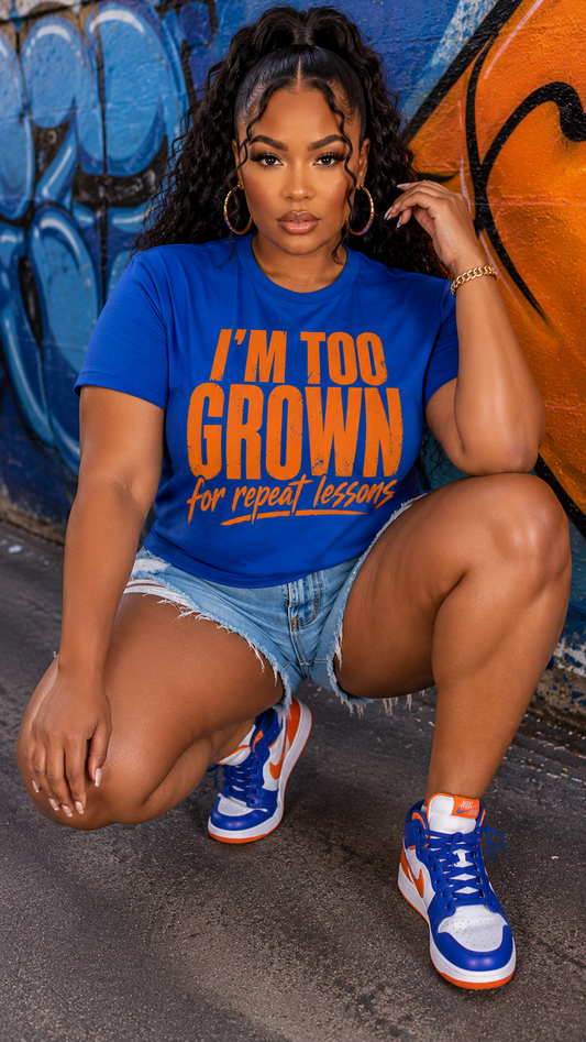 I'm Too Grown for Repeat Lessons Tee