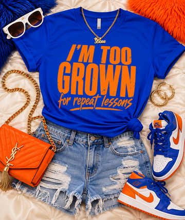 I'm Too Grown for Repeat Lessons Tee