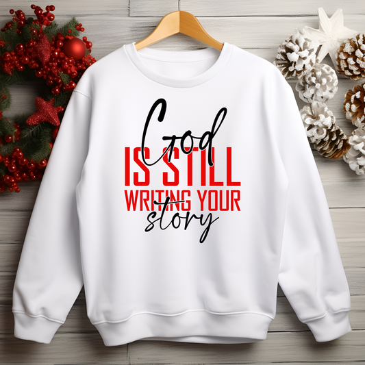 "God is Still Writing Your Story" Sweatshirt