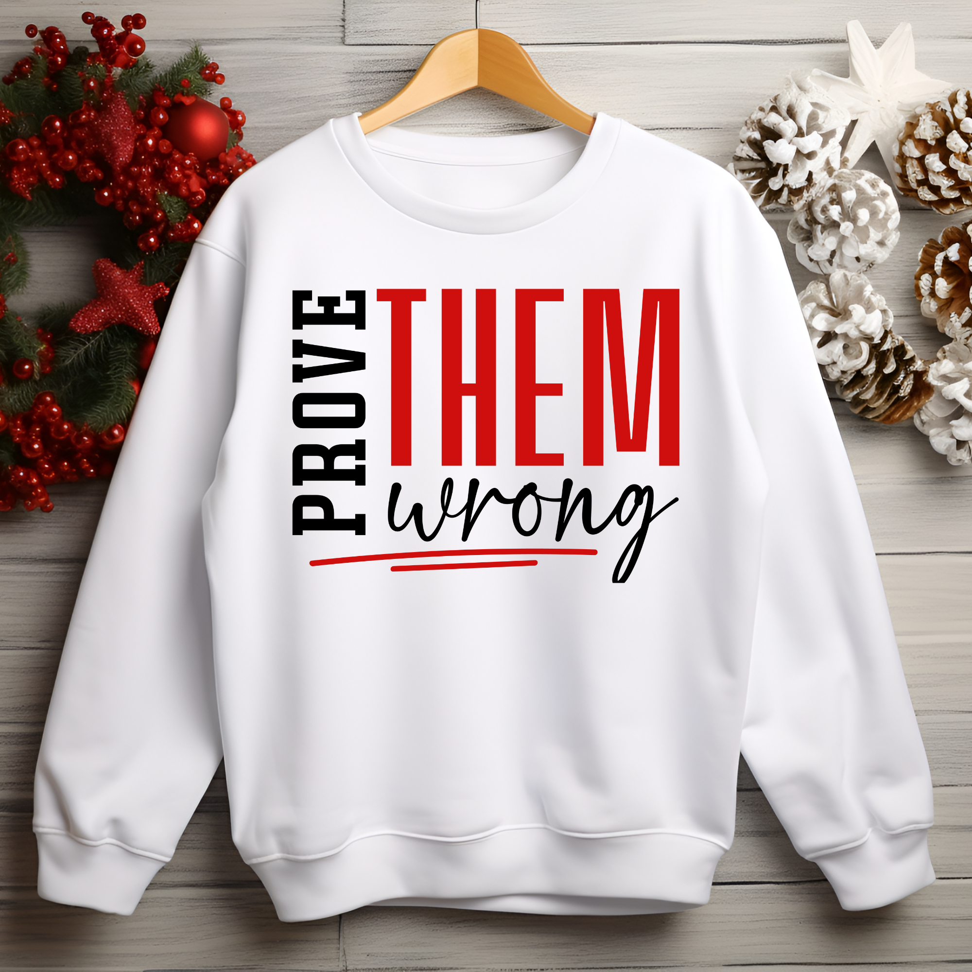 "Prove Them Wrong" Sweatshirt