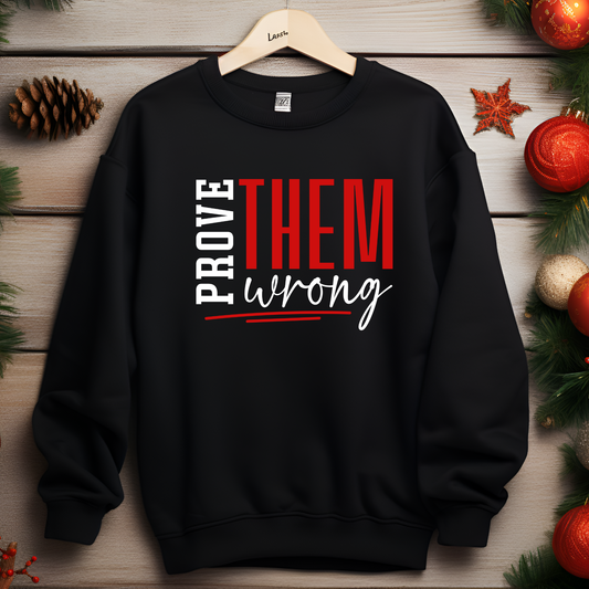 "Prove Them Wrong" Sweatshirt
