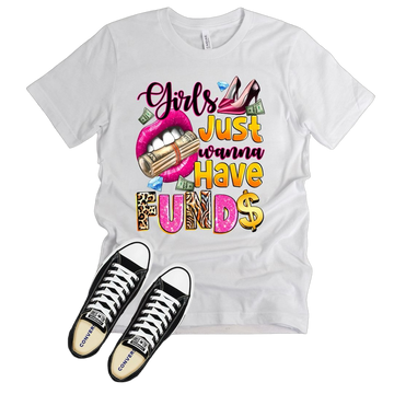 "Girls Just Wanna have Funds" Graphic Tee